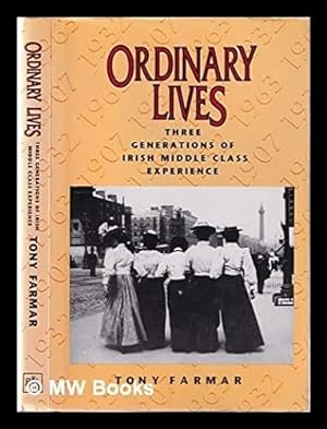 Bild des Verkufers fr Ordinary Lives: Three Generations of Irish Middle Class Experience zum Verkauf von WeBuyBooks