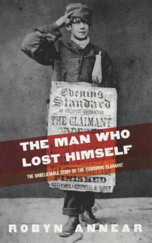 Image du vendeur pour The Man Who Lost Himself: The Unbelievable Story of the Tichborne Claimant mis en vente par WeBuyBooks