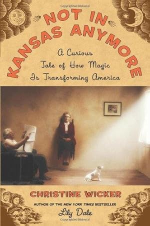 Bild des Verkufers fr Not In Kansas Anymore: A Curious Tale Of How Magic Is Transforming America zum Verkauf von WeBuyBooks