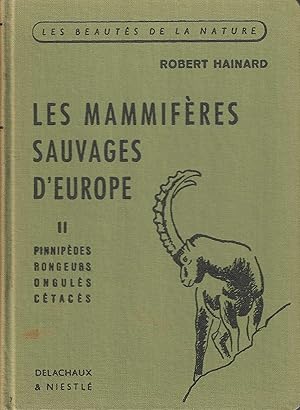 Image du vendeur pour LES MAMMIFERES SAUVAGES D'EUROPE -VOLUME II: PINNIPEDES-RONGEURS-ONGULES-CETACES mis en vente par Librairie l'Aspidistra