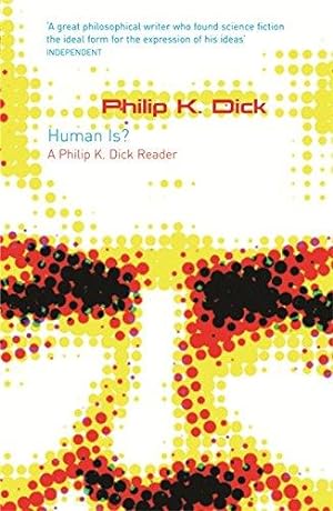 Immagine del venditore per Human Is?: A Philip K. Dick Reader (GOLLANCZ S.F.) venduto da WeBuyBooks