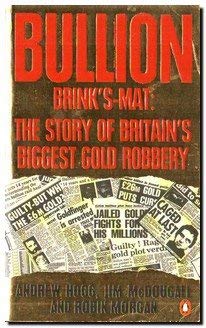 Seller image for Bullion: Brinks-Mat, the Story of Britain's Biggest Gold Robbery for sale by WeBuyBooks 2