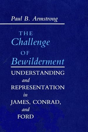 Immagine del venditore per Challenge of Bewilderment : Understanding and Representation in James, Conrad, and Ford venduto da GreatBookPrices