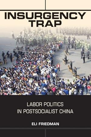 Seller image for Insurgency Trap : Labor Politics in Postsocialist China for sale by GreatBookPrices