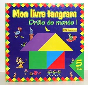 Mon livre tangram - Drôle de monde !