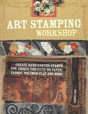 Imagen del vendedor de Art Stamping Workshop: Create Hand-Carved Stamps for Unique Projects on Paper, Fabric and Polymer Clay a la venta por WeBuyBooks