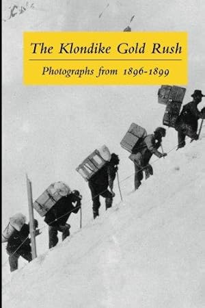 Seller image for The Klondike Gold Rush: Photographs from 1896-1899 for sale by WeBuyBooks