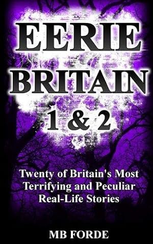 Seller image for Eerie Britain 1 & 2: Twenty of Britain's Most Terrifying and Peculiar Real-Life Stories for sale by WeBuyBooks 2