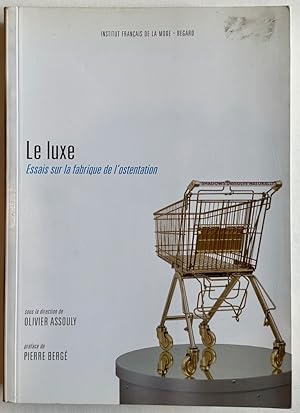 Seller image for Le luxe: Essais sur la fabrique de l'ostentation for sale by Il Tuffatore