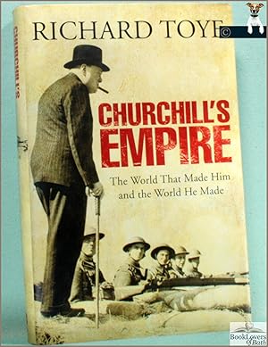 Bild des Verkufers fr Churchill's Empire: The World That Made Him and the World He Made zum Verkauf von BookLovers of Bath