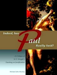 Seller image for Indeed, Has Paul Really Said? - A Critique Of N.T. Wright's Teaching On Justification for sale by Collectors' Bookstore