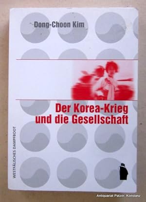 Seller image for Der Korea-Krieg und die Gesellschaft. Mnster, Westflisches Dampfboot, 2007. 324 S. Or.-Kart. (ISBN 9783896916587). - Vereinzelt farbige Markierungen. for sale by Jrgen Patzer