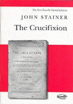 Seller image for The Crucifixion: a Meditation on the Sacred Passion of the Holy Redeemer : for Tenor and Bass Soli, SATB and Organ with Hymns for Congregational Participation (New Novello Choral Editions) for sale by WeBuyBooks