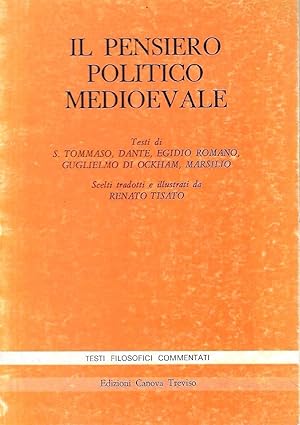 Il pensiero poltico medievale. Testi di S. Tommaso, Dante, Egidio Romano, Guglielmo di Ockham, Ma...