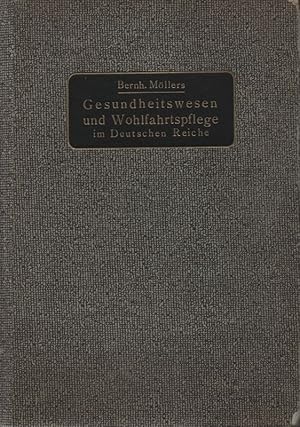 Gesundheitswesen und Wohlfahrtspflege im Deutschen Reiche: ein Ratgeber für Ärzte, Sozialhygienik...