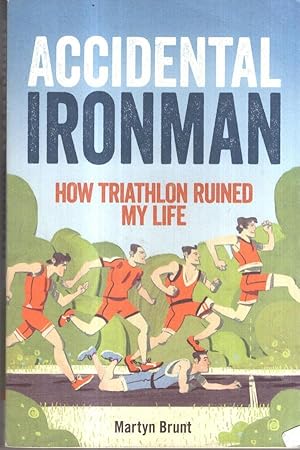 Bild des Verkufers fr Accidental Ironman: How Triathlon Ruined My Life zum Verkauf von High Street Books