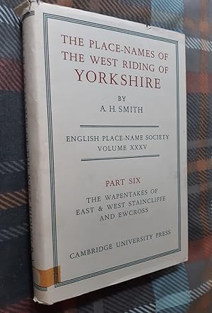 Seller image for The Place-Names of the West Riding of Yorkshire, Part VI: The Wapentakes of East & West Staincliffe and Ewcross for sale by GN Books and Prints