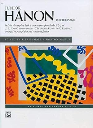 Imagen del vendedor de Junior Hanon: The Virtuoso Pianist in 60 Exercises Arranged in a Simplified and Condensed Format (Alfred Masterwork Edition) a la venta por WeBuyBooks