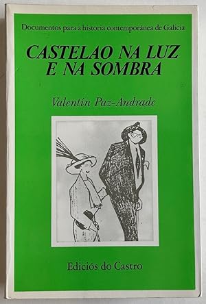 Castelao na luz e na sombra: Documentos para a historia contemporánea de Galicia