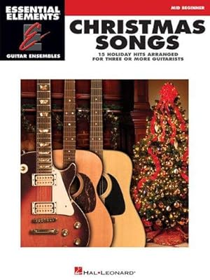 Imagen del vendedor de Christmas Songs - 15 Holiday Hits Arranged for Three or More Guitarists: Essential Elements Guitar Ensembles Mid Beginner Level a la venta por WeBuyBooks