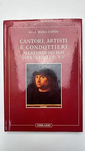 Seller image for Cantori, artisti e condottieri alla corte dei Papi nel secolo XV for sale by librisaggi