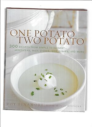 Seller image for ONE POTATO, TWO POTATO: 300 Recipes From Simple To Elegant ~ Appetizers, Main Dishes, Side Dishes, And More for sale by Chris Fessler, Bookseller