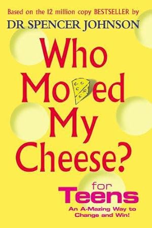 Bild des Verkufers fr Who Moved My Cheese? For Teens: An A-Mazing Way To Change and Win! zum Verkauf von WeBuyBooks