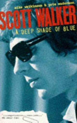 Image du vendeur pour Scott Walker: Deep Shade of Blue mis en vente par WeBuyBooks