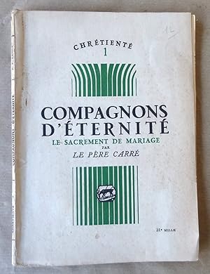 Seller image for Compagnons D'Eternit. Le Sacrement de Mariage. Collection "Chrtient 1". for sale by librairie sciardet