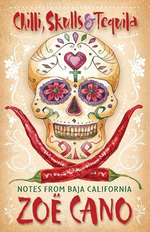 Bild des Verkufers fr Chilli, Skulls & Tequila : Notes from Baja California zum Verkauf von GreatBookPricesUK