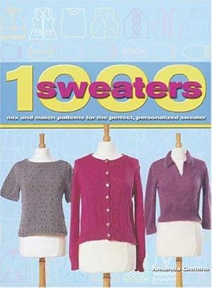 Seller image for 1000 Sweaters: Mix and Match Patterns for the Perfect, Personalized Sweater for sale by WeBuyBooks