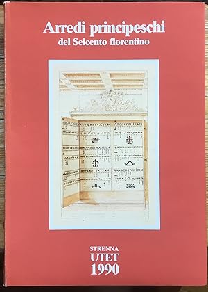 Seller image for Arredi principeschi del seicento fiorentino for sale by Libreria Il Morto da Feltre