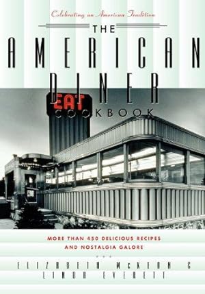 Bild des Verkufers fr The American Diner Cookbook: More Than 450 Recipes and Nostalgia Galore zum Verkauf von WeBuyBooks