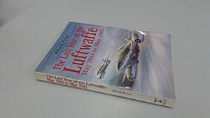 Bild des Verkufers fr The Last Year of the Luftwaffe: May 1944-May 1945 zum Verkauf von WeBuyBooks