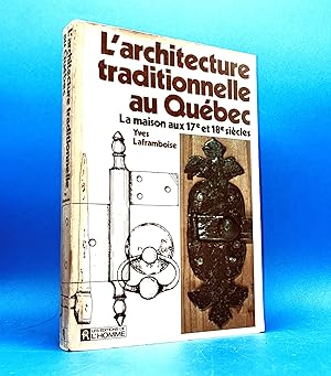 L'Architecture traditionnelle au Québec : Glossaire illustré de la maison aux 17e et 18e siècles