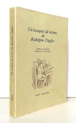 Un bouquet de lettres de Rodolphe Töpffer.