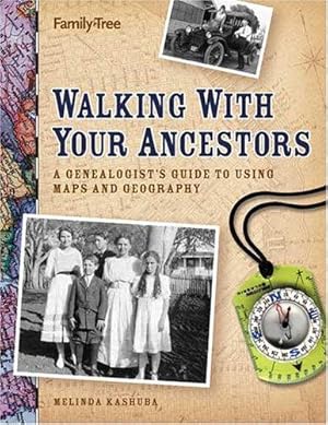 Bild des Verkufers fr Walking with Your Ancestors: A Genealogist's Guide to Using Maps and Geography zum Verkauf von WeBuyBooks