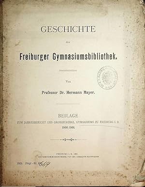 Geschichte der Freiburger Gymnasiumsbibliothek. (=Beil.zum Jahresbericht d.Grossherzogl.Gymnasium...