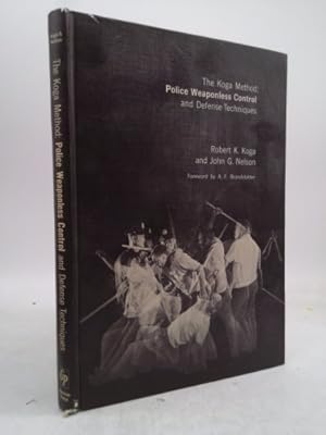 Seller image for THE KOGA METHOD: POLICE WEAPONLESS CONTROL AND DEFENSE TECHNIQUES. A Volume in the Glencoe Police Science Series. for sale by ThriftBooksVintage