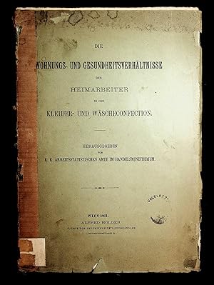 Die Wohnungs- und Gesundheitsverhältnisse der Heimarbeiter in der Kleider- und Wäscheconfection /...