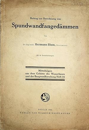 Beitrag zur Berechnung von Spundwandfangedämmen: mit 35 Textabb. (=Mitteilungen aus dem Gebiete d...