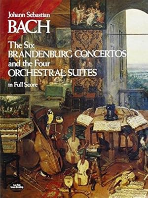 Immagine del venditore per The Six Brandenburg Concertos and the Four Orchestral Suites in Full Score (Dover Orchestral Scores): And the 4 Orchestral Suites in Full Score venduto da WeBuyBooks