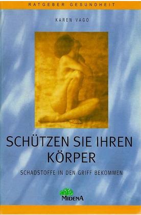 Image du vendeur pour So schtzen Sie Ihren Krper. Schadstoffe in den Griff bekommen mis en vente par Online-Shop S. Schmidt