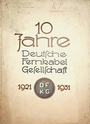 10 Jahre Deutsche Fernkabel-Gesellschaft 1921-1931