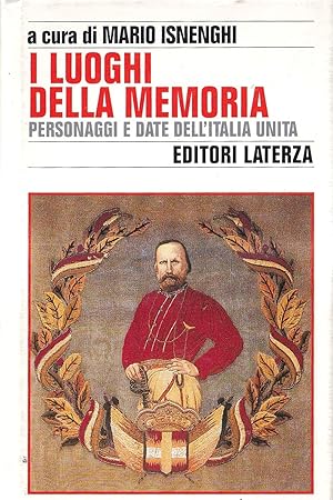 I luoghi della memoria. Personaggi e date dell'Italia unita