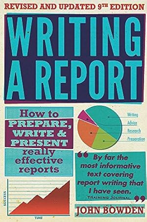 Bild des Verkufers fr Writing a Report: 9th edition: How to Prepare, Write & Present Really Effective Reports zum Verkauf von WeBuyBooks