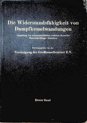 Die Widerstandsfähigkeit von Dampfkesselwandungen : Sammlung von wissenschaftlichen Arbeiten deut...