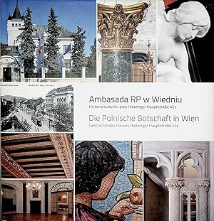 Bild des Verkufers fr Ambasada RP w Wiedniu historia budynku przy Hietzinger Hauptstrae 42c = Die Polnische Botschaft in Wien Geschichte des Hauses Hietzinger Hauptstrae 42c Die Polnische Botschaft in Wien Herausgeber: Ministerstwo Spraw Zagranicznych RP/Ministerium fr Auswrtige Angelegenheiten der Republik Polen, Ambasada RP w Wiedniu/Botschaft der Republik Polen in Wien zum Verkauf von ANTIQUARIAT.WIEN Fine Books & Prints