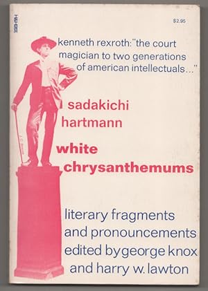 Bild des Verkufers fr White Chrysanthemums: Literary Fragments and Pronouncements zum Verkauf von Jeff Hirsch Books, ABAA