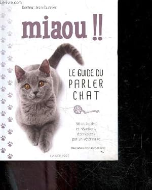 Bild des Verkufers fr Miaou !! Le guide du parler chat - 80 attitudes et reactions decryptees par un veterinaire zum Verkauf von Le-Livre